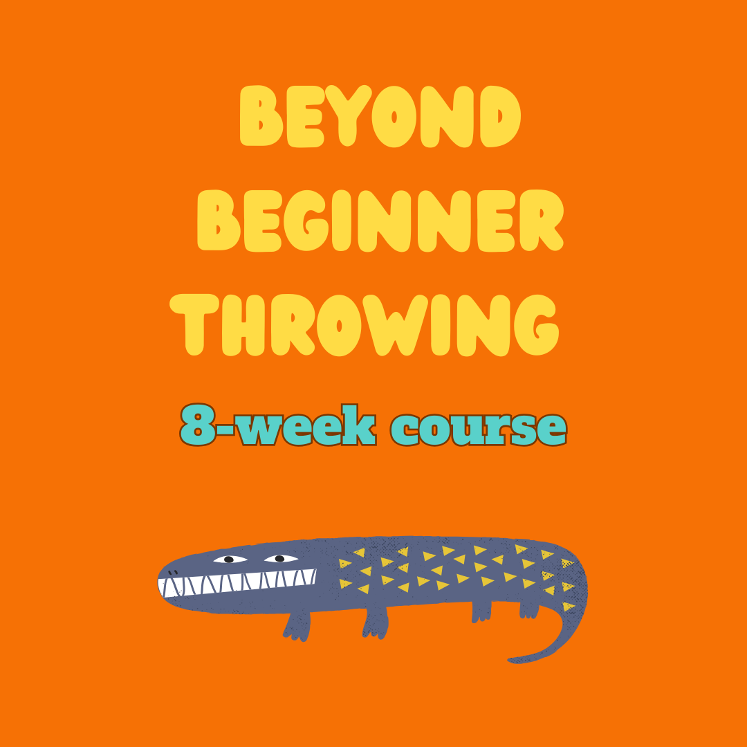 Beyond Beginner Throwing Wednesdays 6:00PM - 9:00PM